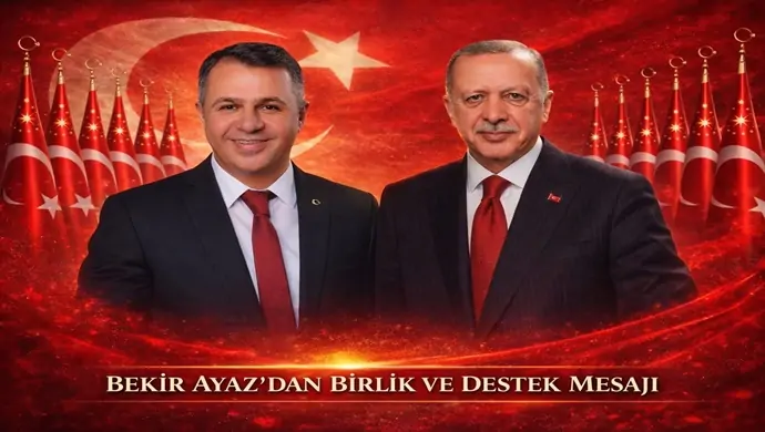 Bekir Ayaz’dan Birlik ve Destek Mesajı