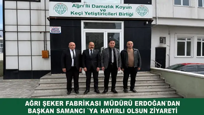 AĞRI ŞEKER FABRİKASI MÜDÜRÜ ERDOĞAN`DAN BAŞKAN SAMANCI `YA HAYIRLI OLSUN ZİYARETİ