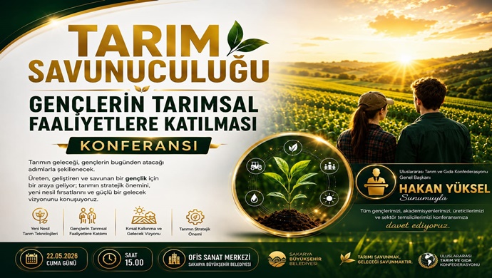SAKARYA’DA “TARIM SAVUNUCULUĞU VE GENÇLERİN TARIMSAL FAALİYETLERE KATILMASI” KONFERANSI DÜZENLENECEK